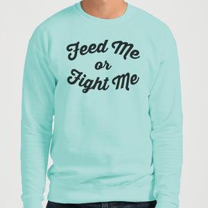 Feed Me Or Fight Me Unisex Sweatshirt - Wake Slay Repeat