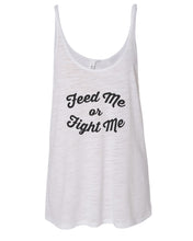 Load image into Gallery viewer, Feed Me Or Fight Me Slouchy Tank - Wake Slay Repeat