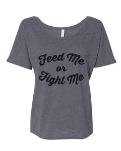 Feed Me Or Fight Me Slouchy Tee - Wake Slay Repeat