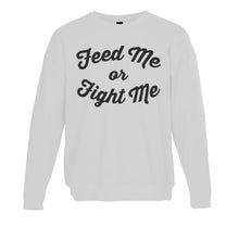 Load image into Gallery viewer, Feed Me Or Fight Me Unisex Sweatshirt - Wake Slay Repeat