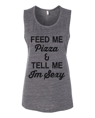 Feed Me Pizza And Tell Me I'm Sexy Fitted Scoop Muscle Tank - Wake Slay Repeat