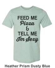 Load image into Gallery viewer, Feed Me Pizza And Tell Me I&#39;m Sexy Unisex Short Sleeve T Shirt - Wake Slay Repeat