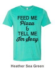 Load image into Gallery viewer, Feed Me Pizza And Tell Me I&#39;m Sexy Unisex Short Sleeve T Shirt - Wake Slay Repeat