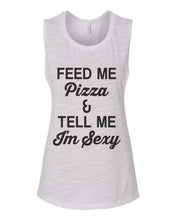 Load image into Gallery viewer, Feed Me Pizza And Tell Me I&#39;m Sexy Fitted Scoop Muscle Tank - Wake Slay Repeat
