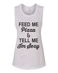 Feed Me Pizza And Tell Me I'm Sexy Fitted Scoop Muscle Tank - Wake Slay Repeat