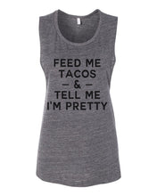 Load image into Gallery viewer, Feed Me Tacos &amp; Tell Me I&#39;m Pretty Workout Flowy Scoop Muscle Tank - Wake Slay Repeat