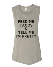 Load image into Gallery viewer, Feed Me Tacos &amp; Tell Me I&#39;m Pretty Workout Flowy Scoop Muscle Tank - Wake Slay Repeat