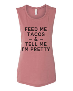Feed Me Tacos & Tell Me I'm Pretty Workout Flowy Scoop Muscle Tank - Wake Slay Repeat