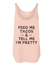 Load image into Gallery viewer, Feed Me Tacos &amp; Tell Me I&#39;m Pretty Flowy Side Slit Tank Top - Wake Slay Repeat