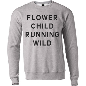 Flower Child Running Wild Unisex Sweatshirt - Wake Slay Repeat