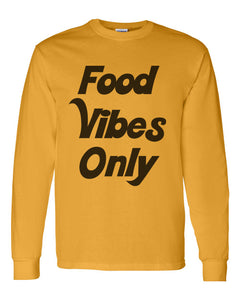 Food Vibes Only Unisex Long Sleeve T Shirt - Wake Slay Repeat