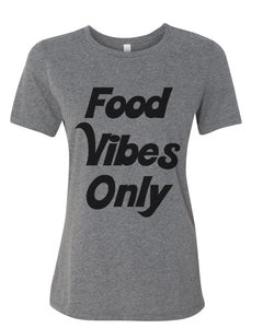 Food Vibes Only Fitted Women's T Shirt - Wake Slay Repeat