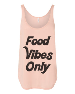 Food Vibes Only Flowy Side Slit Tank Top - Wake Slay Repeat