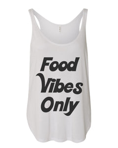 Food Vibes Only Flowy Side Slit Tank Top - Wake Slay Repeat