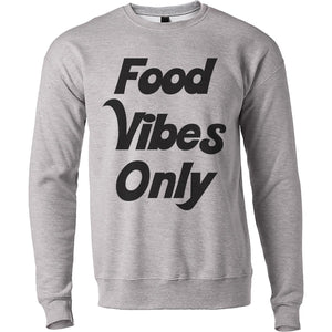 Food Vibes Only Unisex Sweatshirt - Wake Slay Repeat