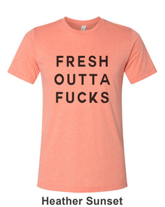 Fresh Outta Fucks Unisex Short Sleeve T Shirt - Wake Slay Repeat