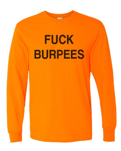 Fuck Burpees Unisex Long Sleeve T Shirt - Wake Slay Repeat