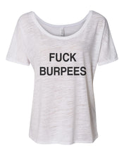 Load image into Gallery viewer, Fuck Burpees Slouchy Tee - Wake Slay Repeat