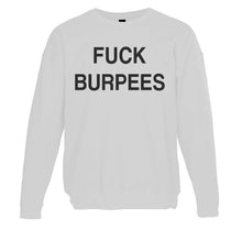 Load image into Gallery viewer, Fuck Burpees Unisex Sweatshirt - Wake Slay Repeat