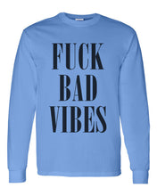 Load image into Gallery viewer, Fuck Bad Vibes Unisex Long Sleeve T Shirt - Wake Slay Repeat