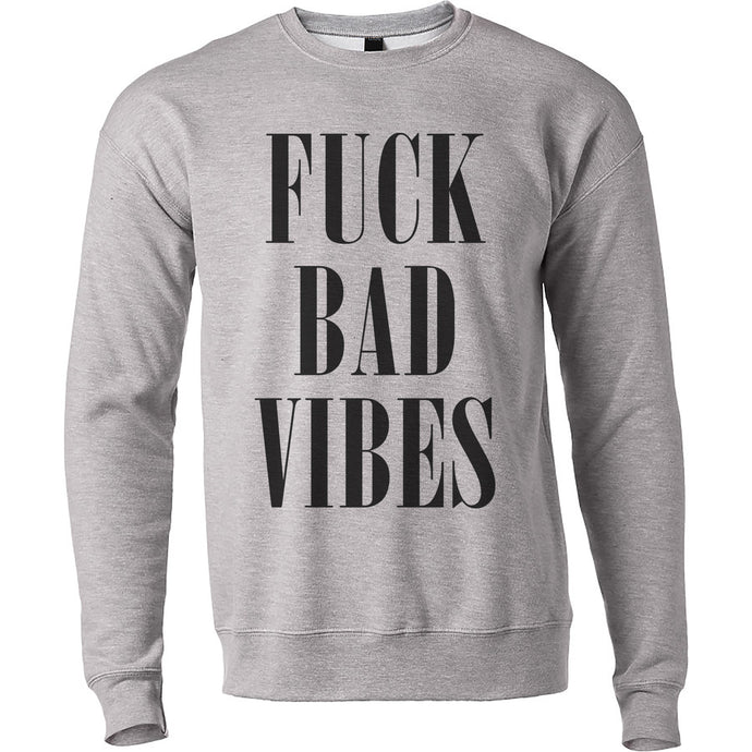 Fuck Bad Vibes Unisex Sweatshirt - Wake Slay Repeat