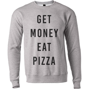Get Money Eat Pizza Unisex Sweatshirt - Wake Slay Repeat