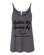 Load image into Gallery viewer, Gobble Me Swallow Me Thanksgiving Slouchy Tank - Wake Slay Repeat