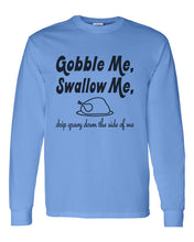 Load image into Gallery viewer, Gobble Me Swallow Me Thanksgiving Unisex Long Sleeve T Shirt - Wake Slay Repeat