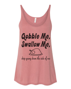Gobble Me Swallow Me Thanksgiving Slouchy Tank - Wake Slay Repeat