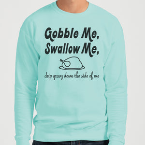 Gobble Me Swallow Me Thanksgiving Unisex Sweatshirt - Wake Slay Repeat