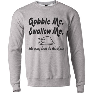 Gobble Me Swallow Me Thanksgiving Unisex Sweatshirt - Wake Slay Repeat