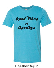 Load image into Gallery viewer, Good Vibes Or Goodbye Unisex Short Sleeve T Shirt - Wake Slay Repeat
