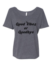 Load image into Gallery viewer, Good Vibes Or Goodbye Slouchy Tee - Wake Slay Repeat