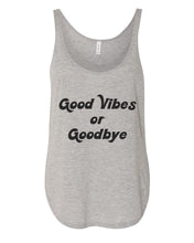 Load image into Gallery viewer, Good Vibes Or Goodbye Flowy Side Slit Tank Top - Wake Slay Repeat