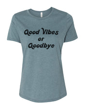 Load image into Gallery viewer, Good Vibes Or Goodbye Fitted Women&#39;s T Shirt - Wake Slay Repeat