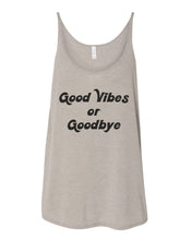 Load image into Gallery viewer, Good Vibes Or Goodbye Slouchy Tank - Wake Slay Repeat