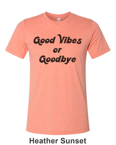 Good Vibes Or Goodbye Unisex Short Sleeve T Shirt - Wake Slay Repeat