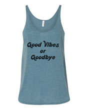 Load image into Gallery viewer, Good Vibes Or Goodbye Slouchy Tank - Wake Slay Repeat