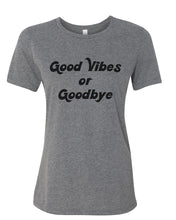 Load image into Gallery viewer, Good Vibes Or Goodbye Fitted Women&#39;s T Shirt - Wake Slay Repeat