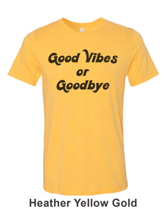 Good Vibes Or Goodbye Unisex Short Sleeve T Shirt - Wake Slay Repeat