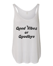 Load image into Gallery viewer, Good Vibes Or Goodbye Flowy Side Slit Tank Top - Wake Slay Repeat