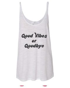 Good Vibes Or Goodbye Slouchy Tank - Wake Slay Repeat