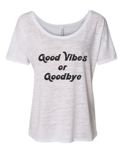 Load image into Gallery viewer, Good Vibes Or Goodbye Slouchy Tee - Wake Slay Repeat