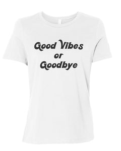 Good Vibes Or Goodbye Fitted Women's T Shirt - Wake Slay Repeat