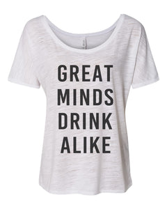 Great Minds Drink Alike Slouchy Tee - Wake Slay Repeat