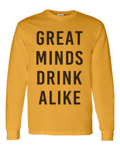 Load image into Gallery viewer, Great Minds Drink Alike Unisex Long Sleeve T Shirt - Wake Slay Repeat