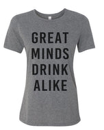 Great Minds Drink Alike Relaxed Women's T Shirt - Wake Slay Repeat