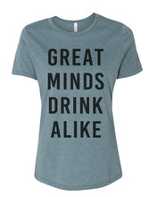 Load image into Gallery viewer, Great Minds Drink Alike Relaxed Women&#39;s T Shirt - Wake Slay Repeat