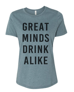 Great Minds Drink Alike Relaxed Women's T Shirt - Wake Slay Repeat