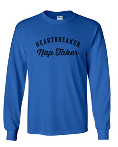 Heartbreaker Nap Taker Unisex Long Sleeve T Shirt - Wake Slay Repeat